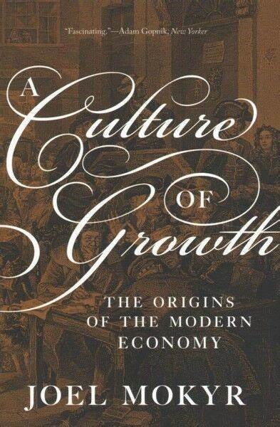 A Culture of Growth - the Origins of the Modern Economy
