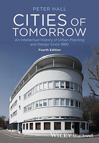 Cities of Tomorrow - An Intellectual History of Urban Planning and Design Since 1880