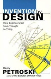 Invention by Design – How Engineers get from Thought to Thing