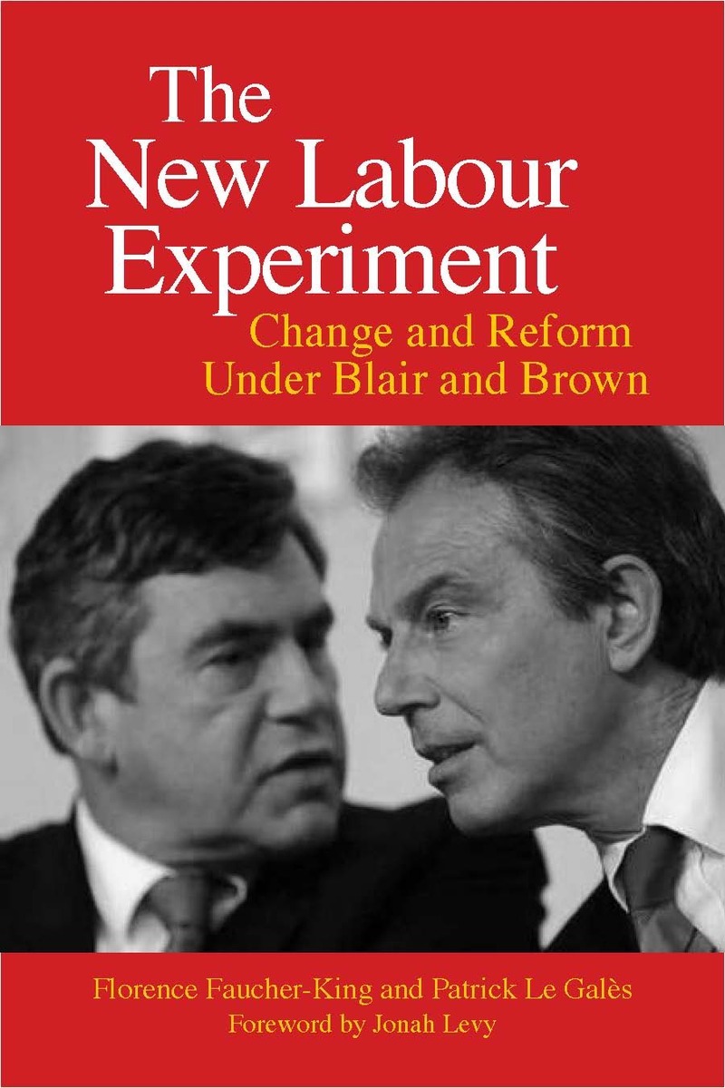 The New Labour Experiment Change and Reform Under Blair and Brown