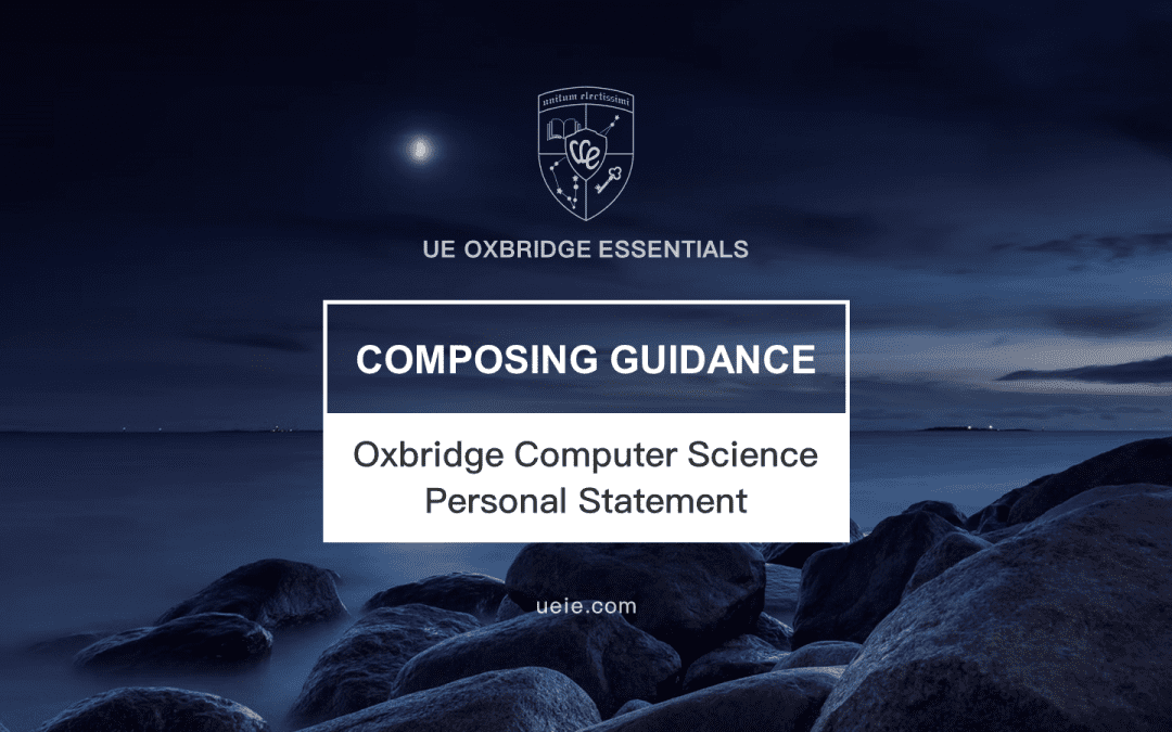 Oxbridge Computer Science Personal Statement: Composing Guidance and Samples