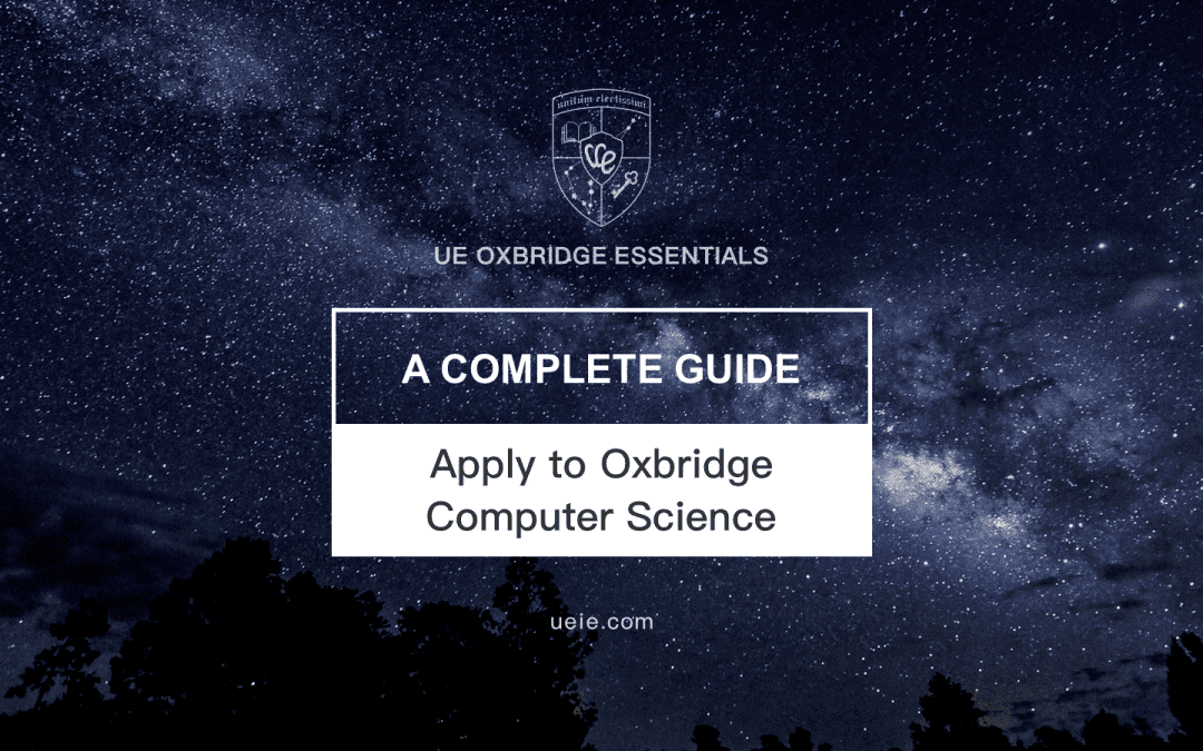 Apply to Oxbridge Computer Science: A Complete Guide