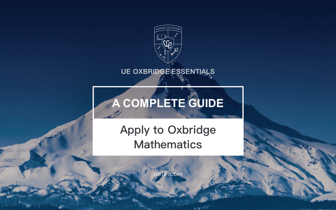 Apply to Oxbridge Mathematics: A Complete Guide