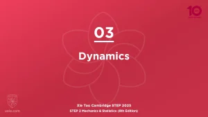 STEP 2 Mech & Stats 2025-L03 Dynamics