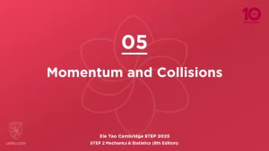 STEP 2 Mech & Stats 2025-L05 Momentum and Collisions
