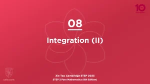 STEP 2 Pure Maths 2025-L08 Integration (II)