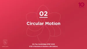 STEP 3 Mech & Stats 2025-L02 Circular Motion