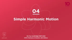 STEP 3 Mech & Stats 2025-L04 Simple Harmonic Motion