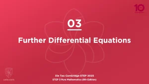 STEP 3 Pure Maths 2025-L03 Further Differential Equations