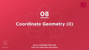 STEP 3 Pure Maths 2025-L08 Coordinate Geometry (II)