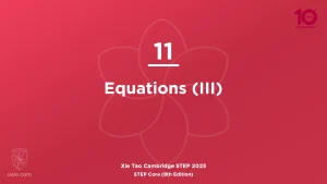 STEP Core 2025-L11 Equations (III)