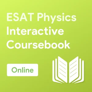 ESAT Physics Interactive Coursebook (Online)