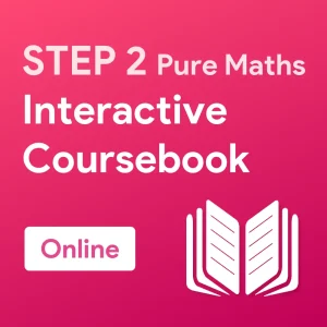 STEP 2 Pure Maths Interactive Coursebook (Online)