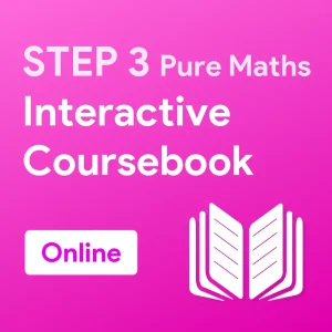 STEP 3 Pure Maths Interactive Coursebook (Online)