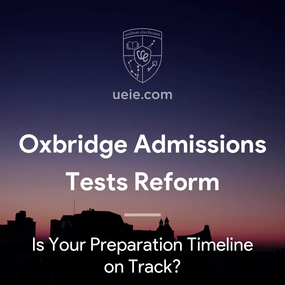 Oxbridge Admissions Tests Reform: Is Your Preparation Timeline on Track?